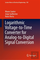 Logarithmic Voltage-To-Time Converter For Analog-To-Digital Signal Conversion