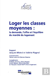 Loger Les Classes Moyennes : La Demande, L'Offre Et L'Équilibre Du Marché Du Logement