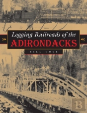 Logging Railroads Of The Adirondacks