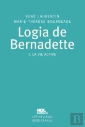 Logia De Bernadette : Tome 1. La Vie Active