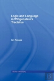 Logic And Language In Wittgenstein'S Tractatus