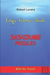 Logic Games Book: Sashikabe Puzzles