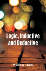 Logic, Inductive And Deductive