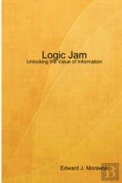 Logic Jam - Unlocking The Value Of Information