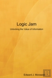 Logic Jam - Unlocking The Value Of Information