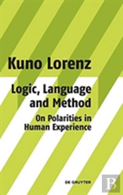 Logic, Language And Method - On Polarities In Human Experience