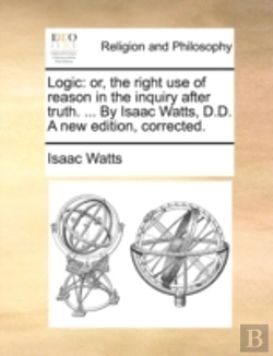 Bertrand.pt - Logic: Or, The Right Use Of Reason In Th