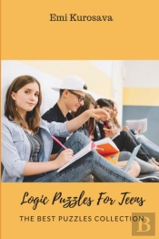 Logic Puzzles For Teens: The Best Puzzle