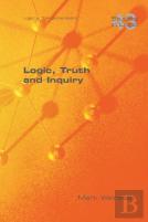 Logic, Truth And Inquiry