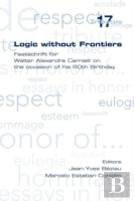 Logic Without Frontiers. Festschrift For Walter Alexandre Carnielli On The Occasion Of His 60th Birthday