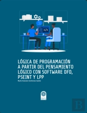 Lógica De Programación A Partir Del Pensamiento Lógico Con Software Dfd, Pseint Y Lpp