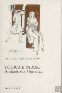 Bertrand.pt - Lógica e Paixão Abelardo e os Universais