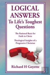 Logical Answers To Life'S Toughest Questions