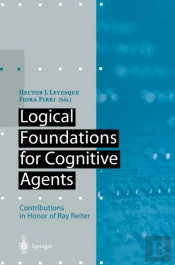 Logical Foundations For Cognitive Agents