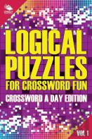 Logical Puzzles For Crossword Fun Vol 1