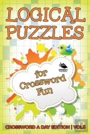 Logical Puzzles For Crossword Fun Vol 3