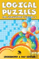 Logical Puzzles For Crossword Fun Vol 5