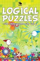 Logical Puzzles For Crossword Fun Vol 6