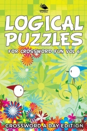 Logical Puzzles For Crossword Fun Vol 6