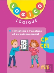 Logico : Cp ; Ce1 ; Initiation À L'Analyse Et Au Raisonnement (Édition 2019)