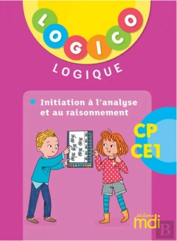 Bertrand.pt - Logico : Cp ; Ce1 ; Initiation À L'Analyse Et Au Raisonnement (Édition 2019)
