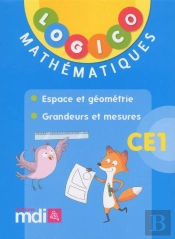 Logico Mathematiques Ce1 : Espace Et Geometrie - Grandeurs Et Mesures