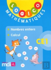 Logico Mathematiques Ce1 : Nombres Entiers Et Calcul - 40 Fiches