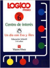 Logico Primo. Centros De Interes. Un Dia Con Eva Y Alex.