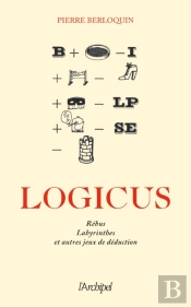 Logicus ; Rébus, Labyrinthes Et Autres Jeux De Déduction