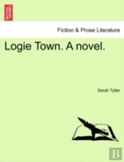 Bertrand.pt - Logie Town. A Novel.