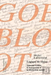 Logique De Classe ; Edmond Goblot, La Bourgeoisie Et La Distinction Sociale