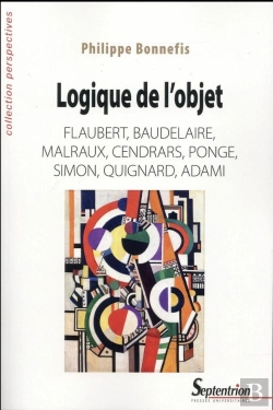 Bertrand.pt - Logique De L''Objet : Flaubert, Baudelaire, Malraux, Cendrars, Ponge, Simon, Quignard, Adami
