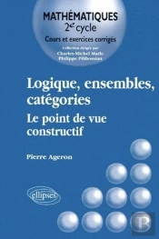 Logique, Ensemble, Catégories Le Point De Vue Constructif