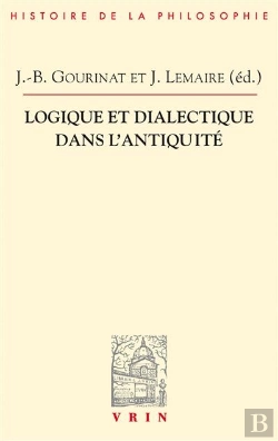 Bertrand.pt - Logique Et Dialectique Dans L'Antiquité