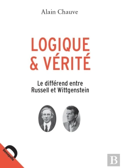 Bertrand.pt - Logique Et Verite, Le Differend Entre Russel Et Wittgenstein