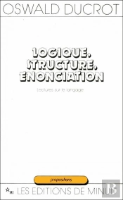Logique Structure Enonciation: Lectures Sur Le Langage