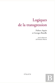 Logiques De La Transgression : Hubert Aquin Et Georges Bataille