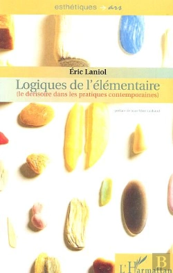 Bertrand.pt - Logiques De L'Elementaire ; Le Derisoire Dans Les Pratiques Contemporaines
