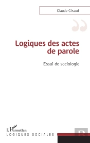Logiques Des Actes De Parole : Essai De Sociologie