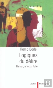 Logiques Du Delire - Raison, Affects, Folie