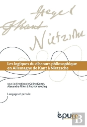 Logiques Du Discours Philosophique En Allemagne De Kant À Nietzsche