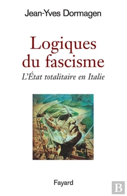 Bertrand.pt - Logiques Du Fascisme : L'Etat Totalitaire En Italie