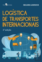 Logística De Transportes Internacionais (3ª Edição)