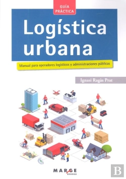 Bertrand.pt - Logística Urbana. Manual Para Operadores Logísticos Y Administraciones Públicas