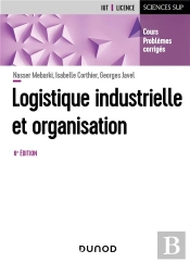Logistique Industrielle Et Organisation (6e Édition)