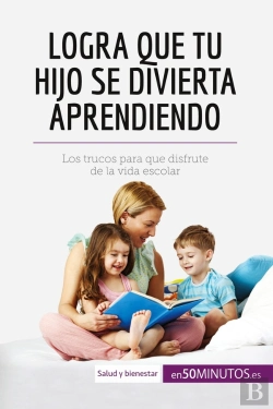 Bertrand.pt - Logra Que Tu Hijo Se Divierta Aprendiendo : Los Trucos Para Que Disfrute De La Vida Escolar