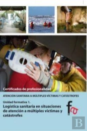Log¡Stica Sanitaria En Situaciones De Atención A Múltiples V¡Ctimas Y Catástrofes