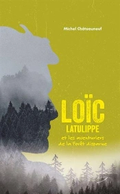 Loic Latulippe Et Les Aventuriers De La Foret Disparue