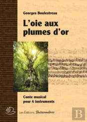 L'Oie Aux Plumes D'Or : Conte Musical Pour 4 Instruments