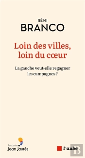 Loin Des Villes, Loin Du Coeur : La Gauche Veut-Elle Regagner Les Campagnes ?